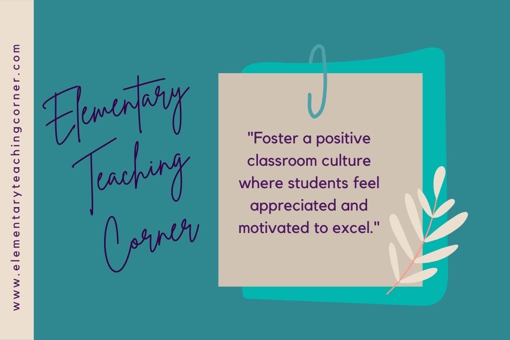 Fostering a positive classroom culture is a teacher best practice example. 